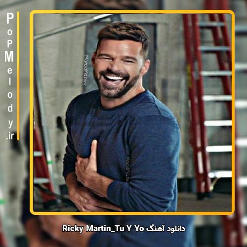 دانلود آهنگ Ricky Martin Tu Y Yo 